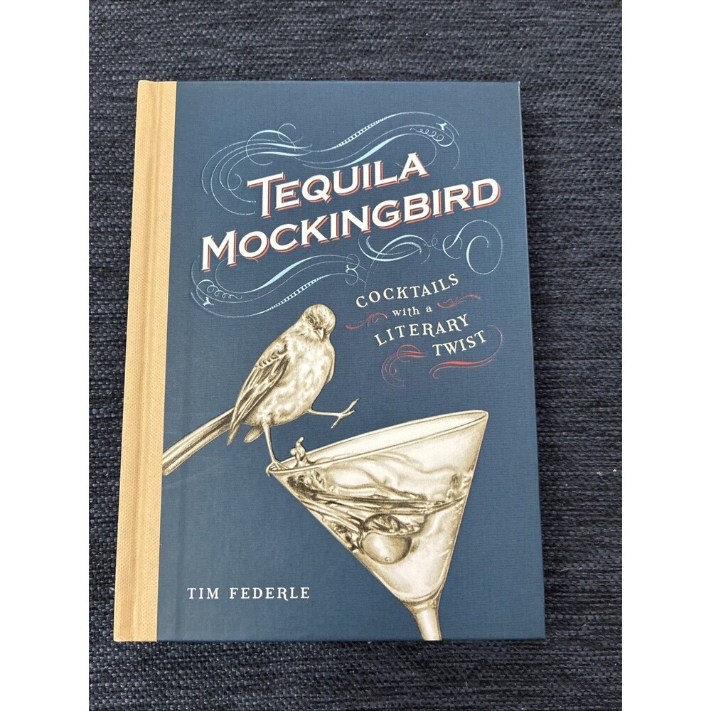 Tequila Mockingbird : Cocktails with a Literary Twist by Tim Federle (2013,...
